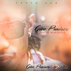 Give Praises-Wayne Marshall