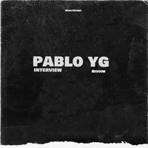 Pablo Yg Interview Riddim-WealthyEnt