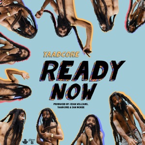 Ready Now-Yaadcore