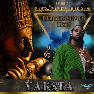 Better Never Less-Yaksta 