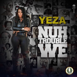 Nuh Trouble We-Yeza