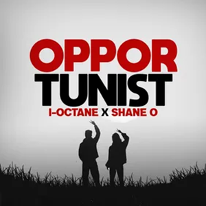 I-Octane & Shane O release "Opportunist"